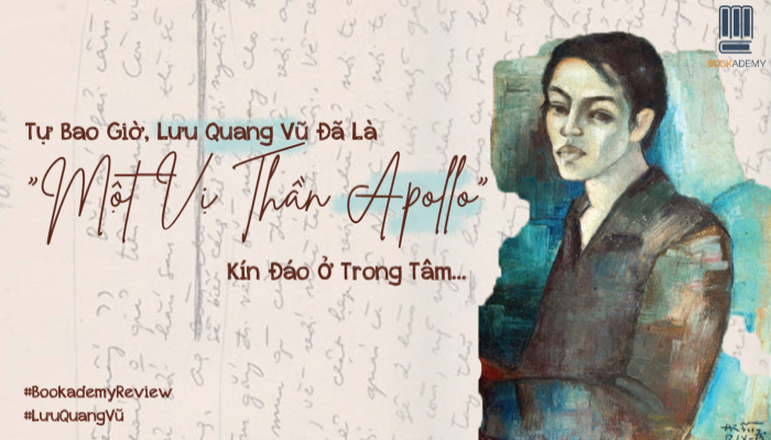Tự Bao Giờ, Lưu Quang Vũ Đã Là “Một Vị Thần Apollo” Kín Đáo Ở Trong Tâm…